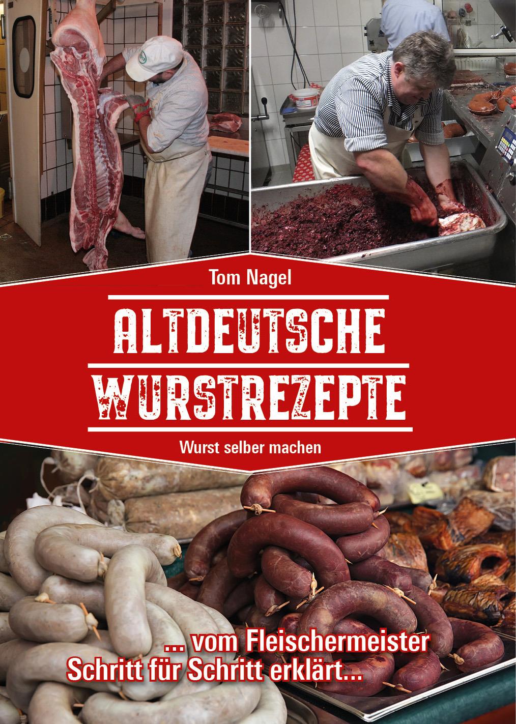 Altdeutsche Wurstrezepte - vom Fleischermeister einfach erklärt